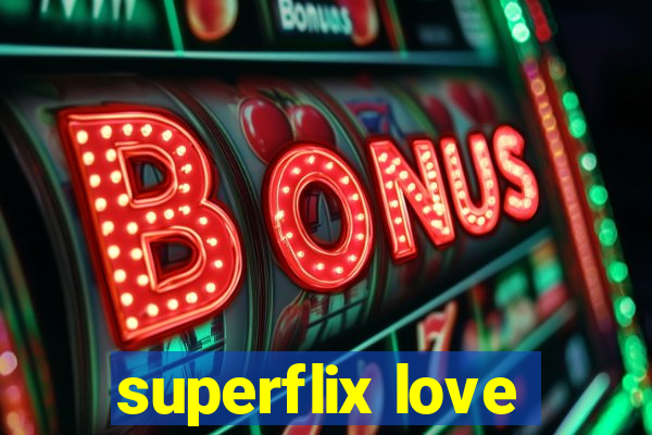 superflix love